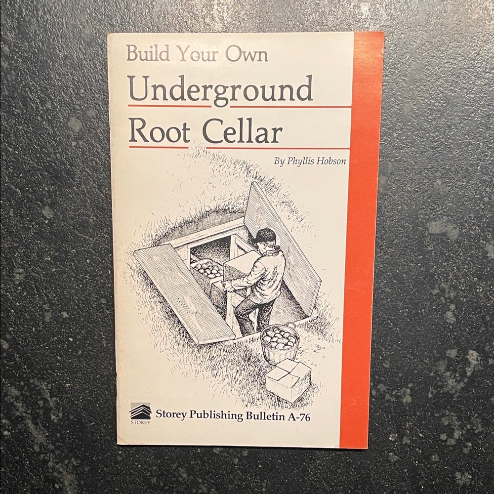"Build Your Own Underground Root Cellar," by P. Hobson, 1981 Storey Bltn A-76